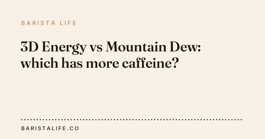 3D Energy vs Mountain Dew: which has more caffeine?