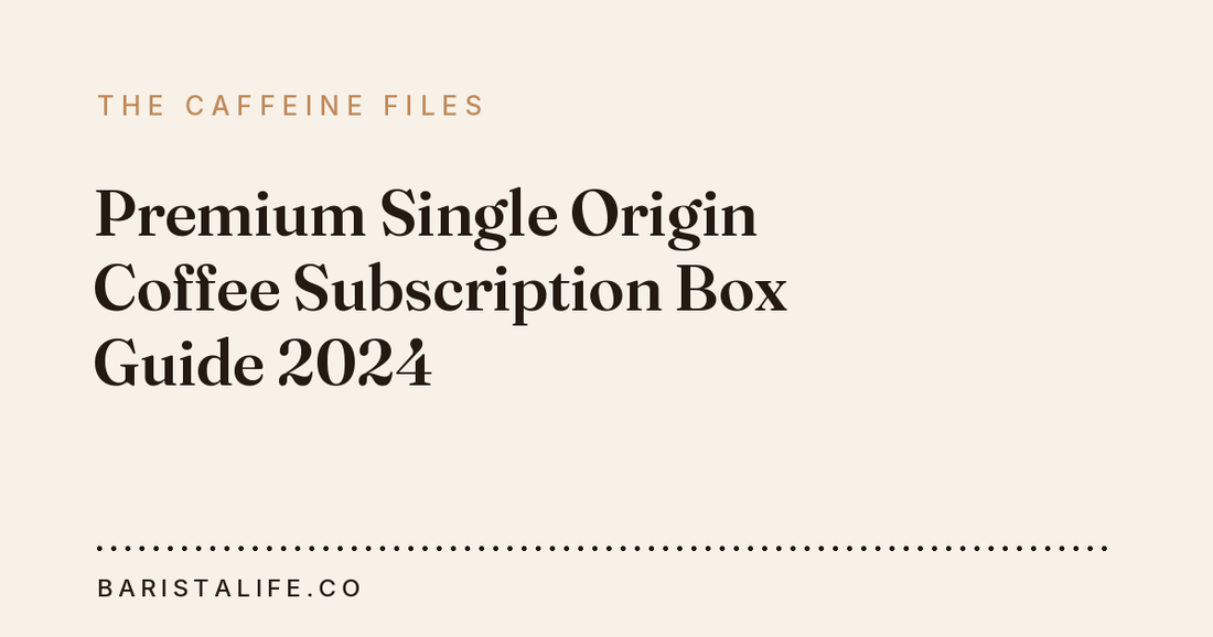 Premium Single Origin Coffee Subscription Box Guide 2024