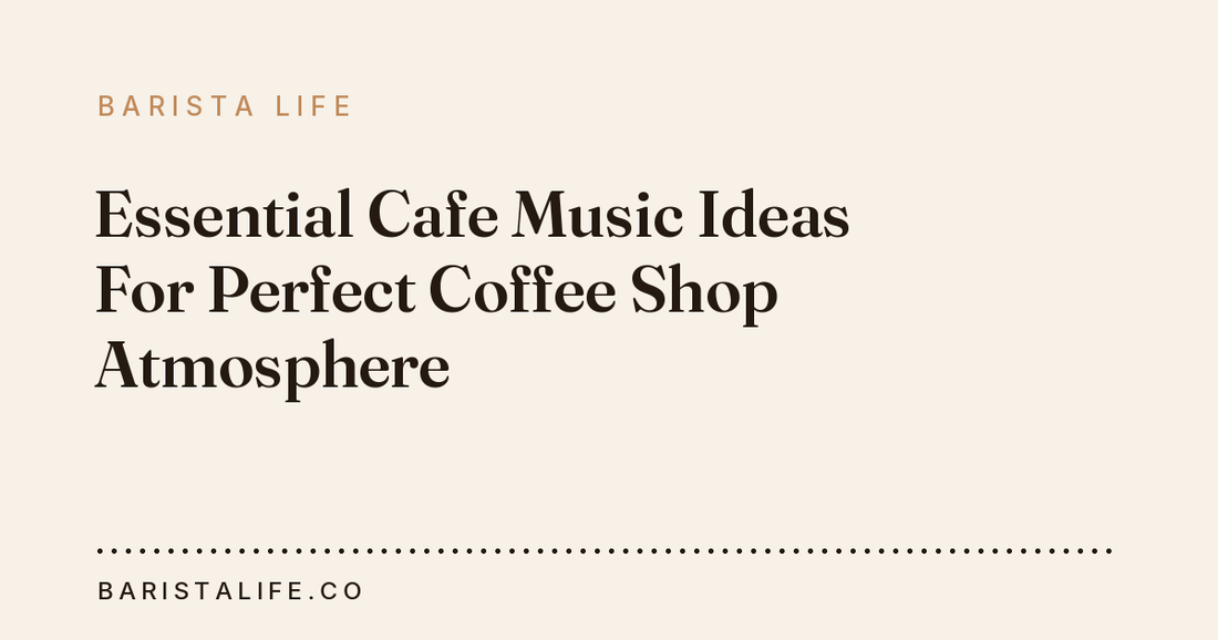 Essential Cafe Music Ideas For Perfect Coffee Shop Atmosphere