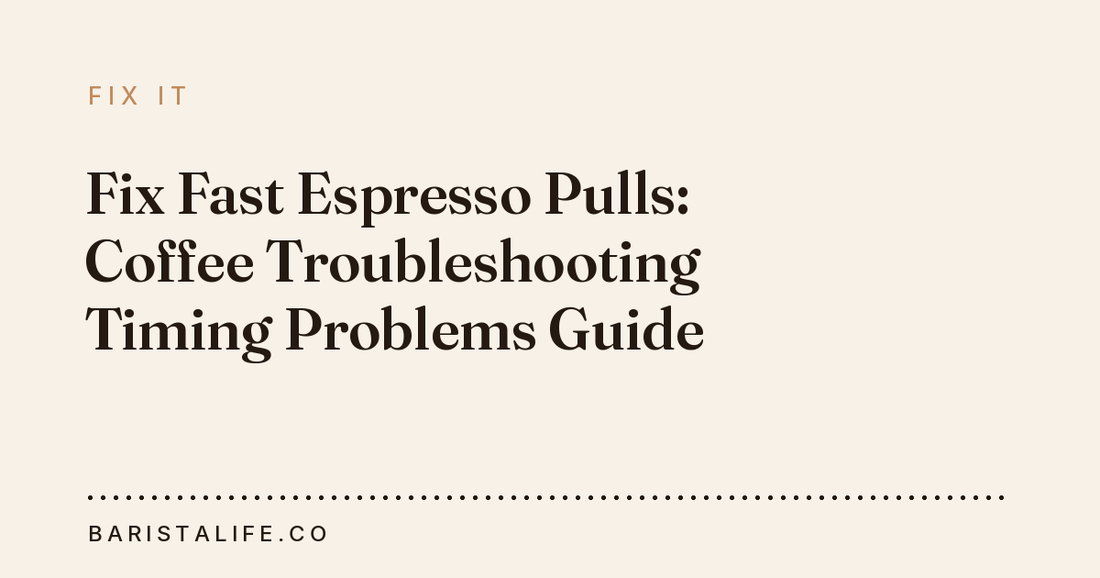 Fix Fast Espresso Pulls: Coffee Troubleshooting Timing Problems Guide
