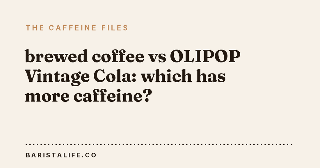 brewed coffee vs OLIPOP Vintage Cola: which has more caffeine?