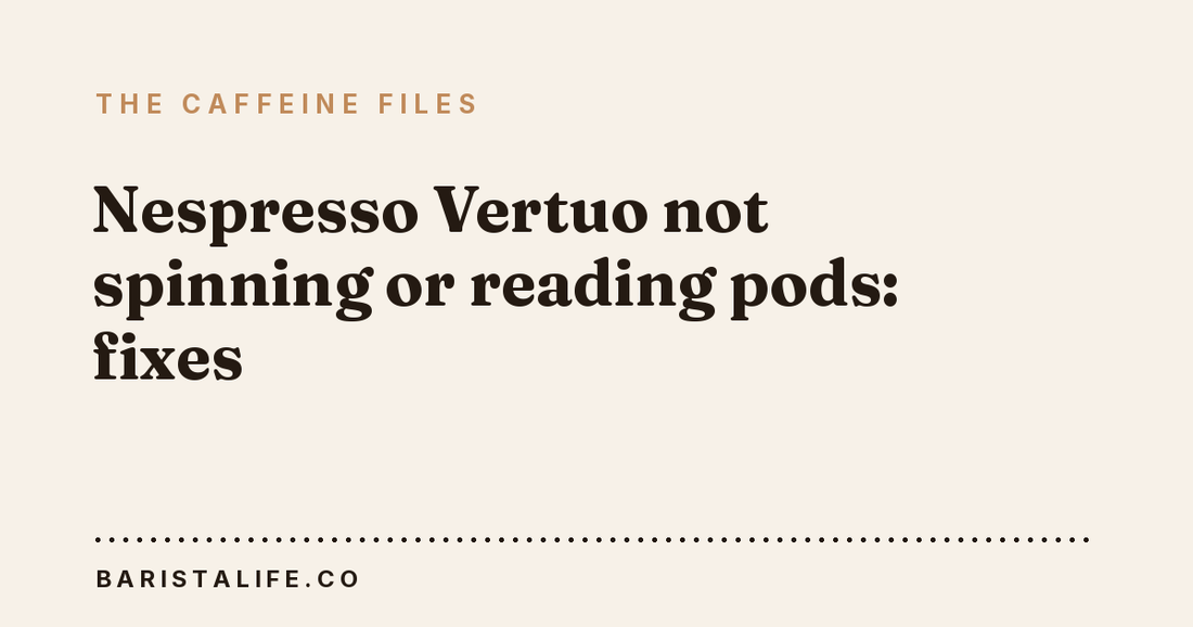 Nespresso Vertuo not spinning or reading pods: fixes