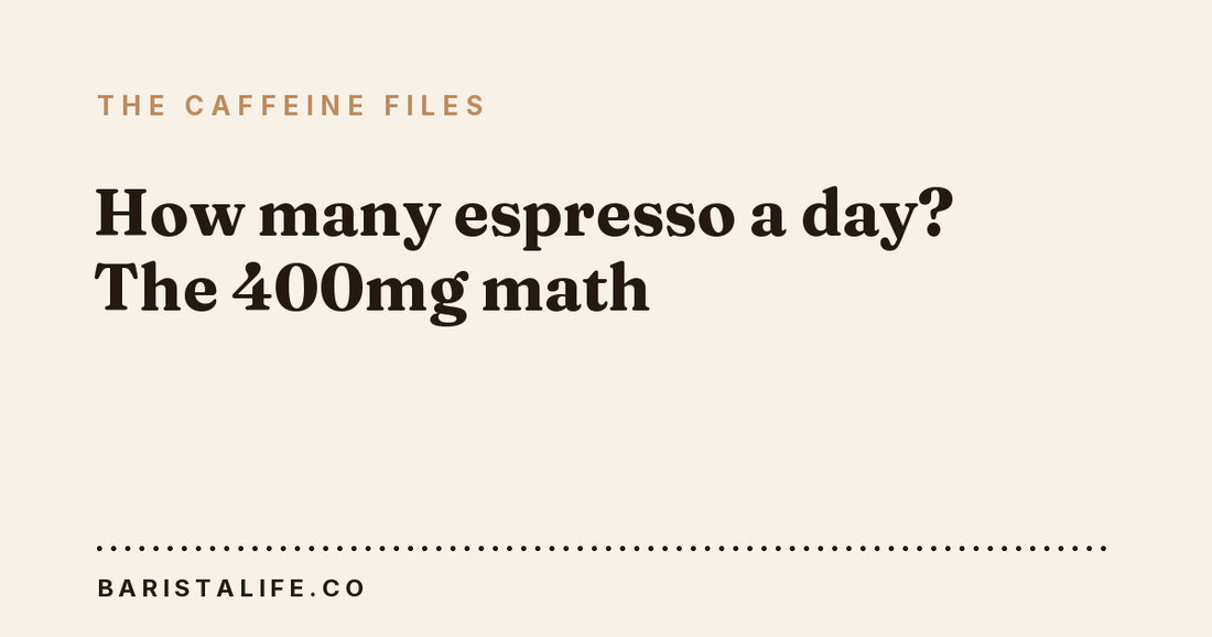 How many espresso a day? The 400mg math