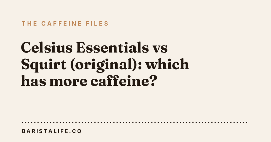 Celsius Essentials vs Squirt (original): which has more caffeine?