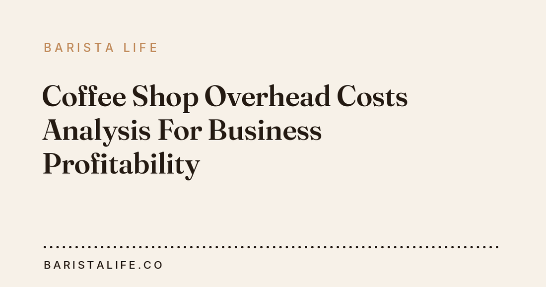 Coffee Shop Overhead Costs Analysis For Business Profitability