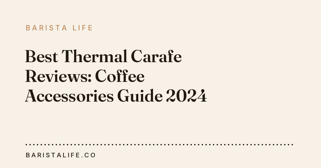 Best Thermal Carafe Reviews: Coffee Accessories Guide 2024
