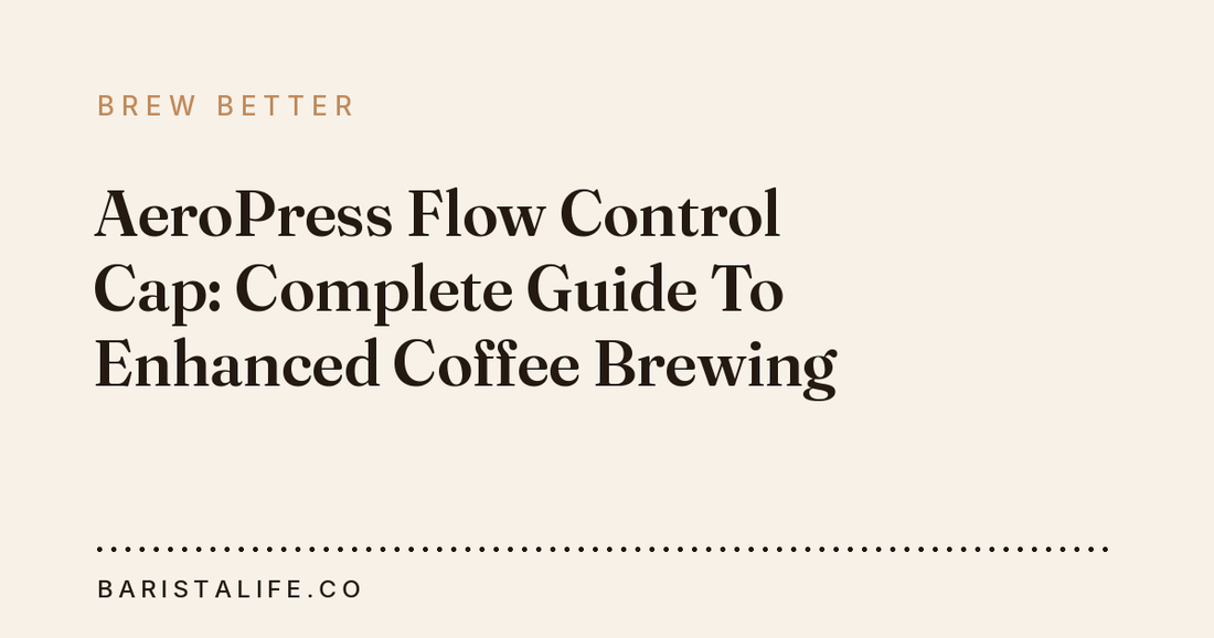AeroPress Flow Control Cap: Complete Guide To Enhanced Coffee Brewing