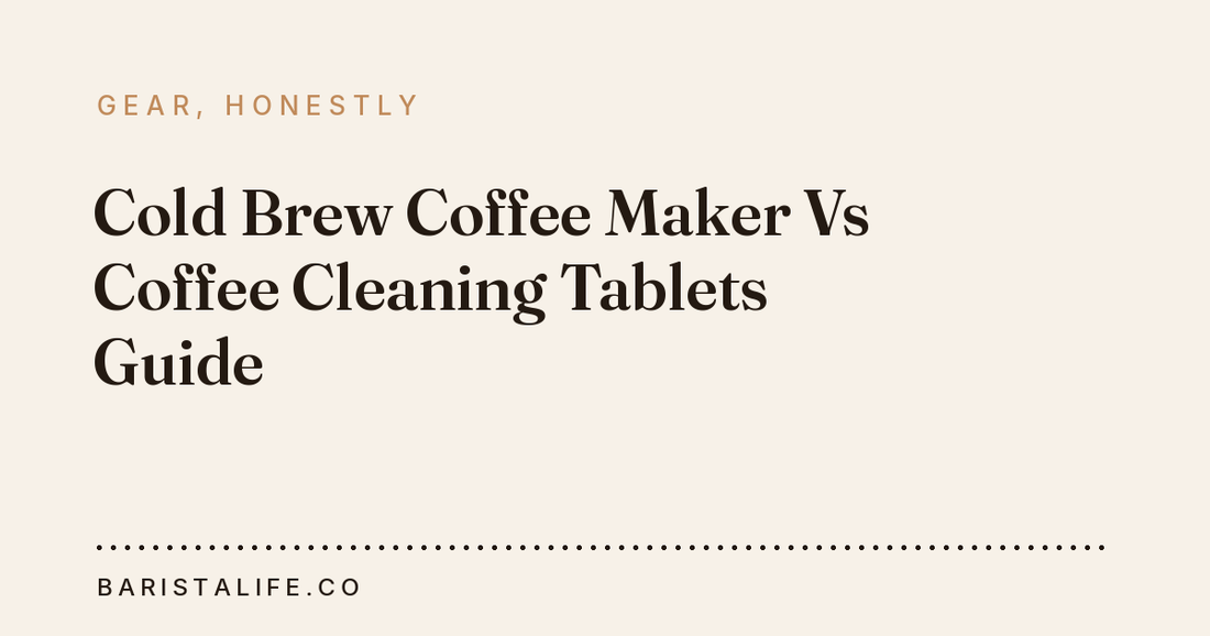 Cold Brew Coffee Maker Vs Coffee Cleaning Tablets Guide