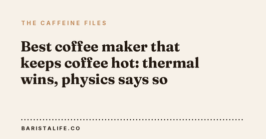 Best coffee maker that keeps coffee hot: thermal wins, physics says so