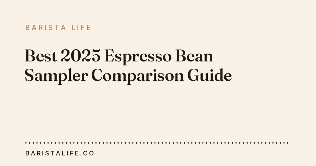 Best 2025 Espresso Bean Sampler Comparison Guide
