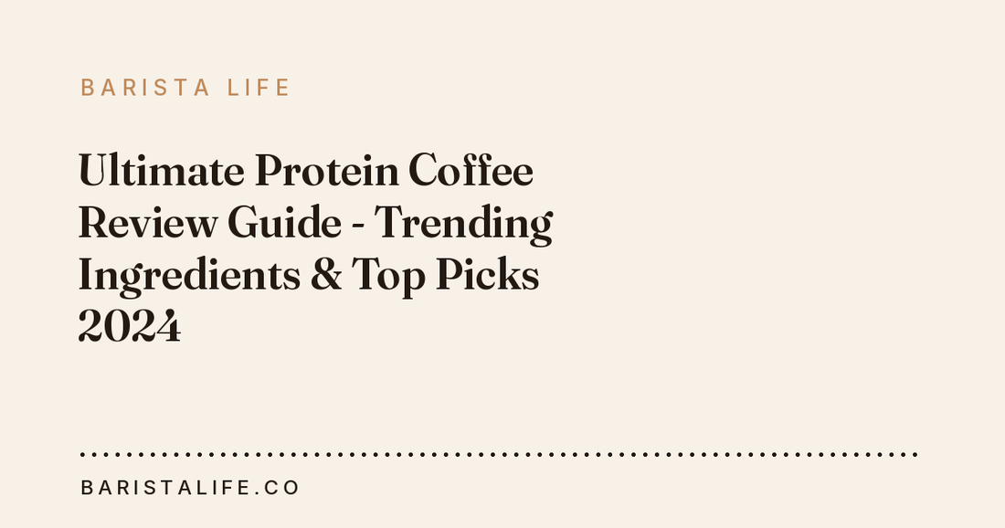 Ultimate Protein Coffee Review Guide - Trending Ingredients & Top Picks 2024