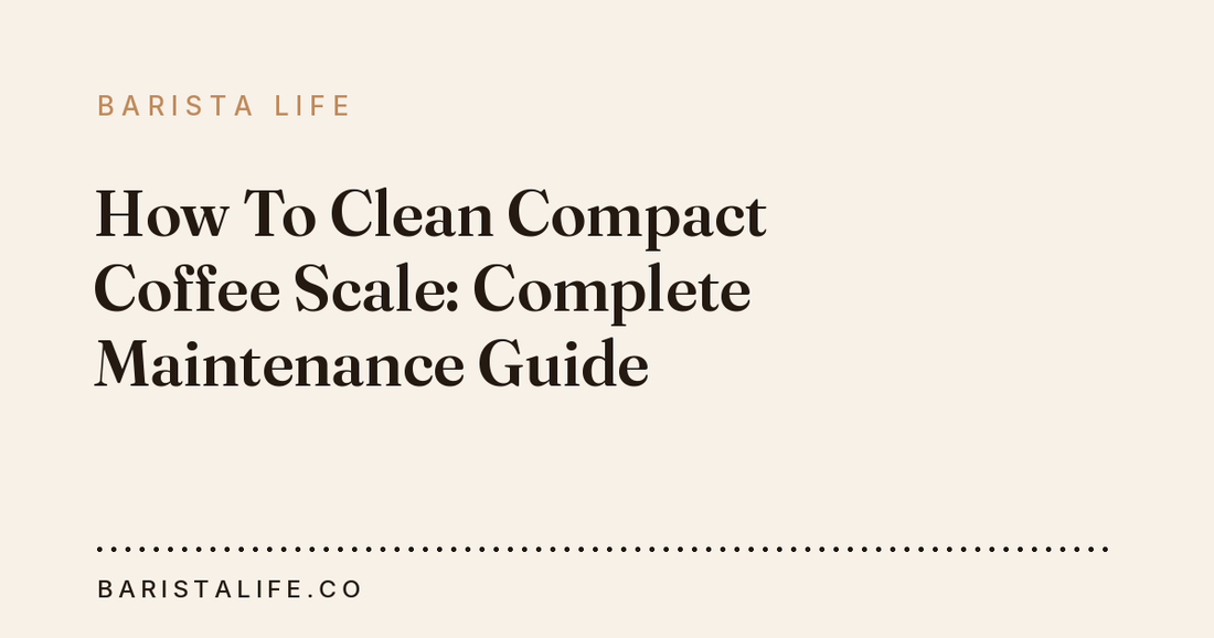 How To Clean Compact Coffee Scale: Complete Maintenance Guide