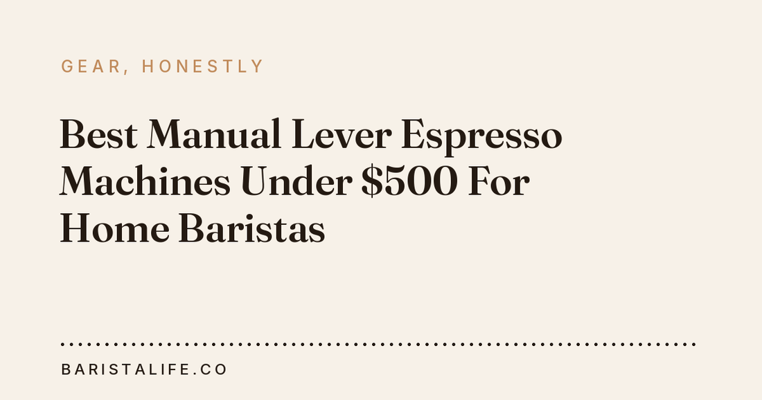 Best Manual Lever Espresso Machines Under $500 For Home Baristas