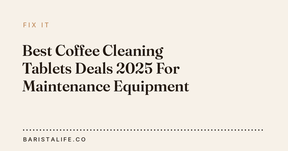 Best Coffee Cleaning Tablets Deals 2025 For Maintenance Equipment