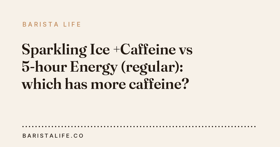 Sparkling Ice +Caffeine vs 5-hour Energy (regular): which has more caffeine?