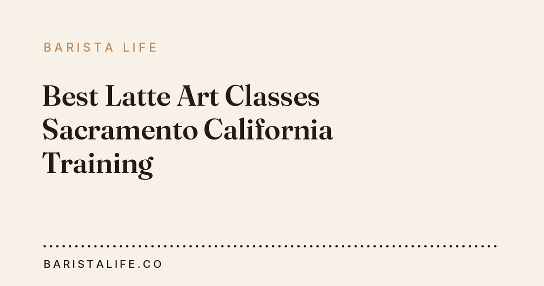 Best Latte Art Classes Sacramento California Training
