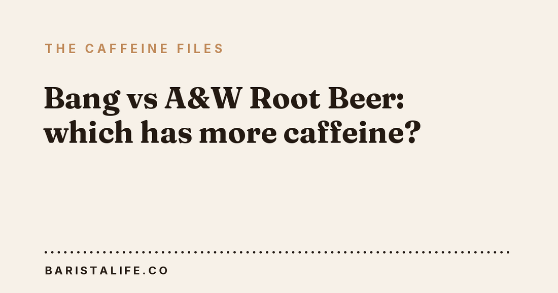 Bang vs A&W Root Beer: which has more caffeine?