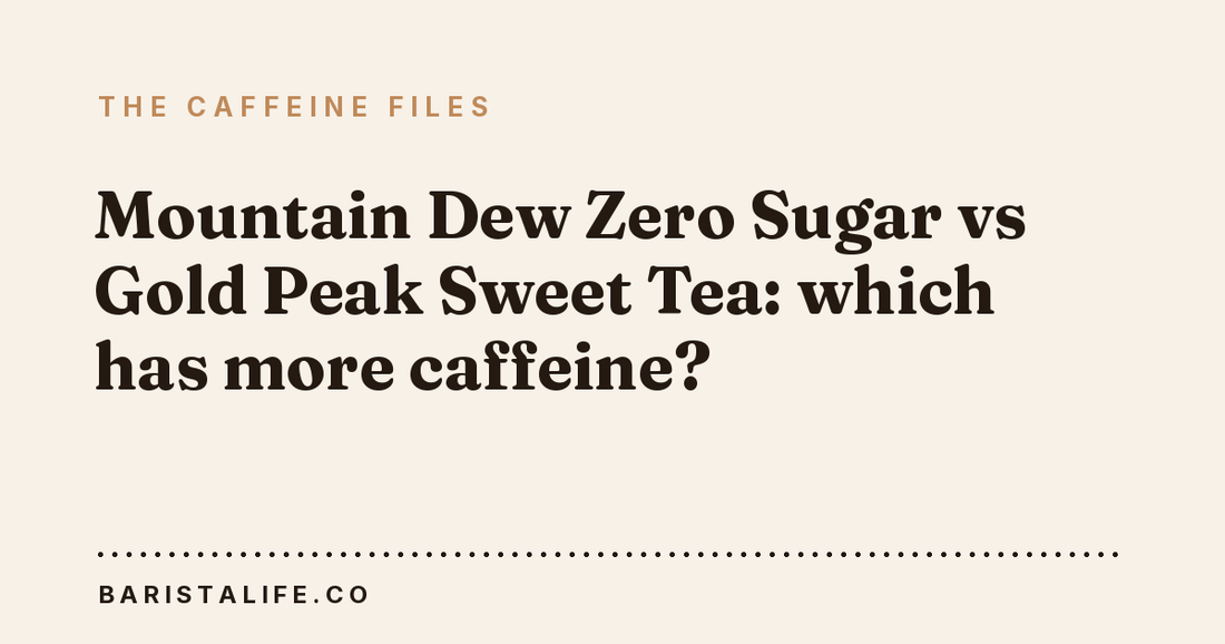 Mountain Dew Zero Sugar vs Gold Peak Sweet Tea: which has more caffeine?