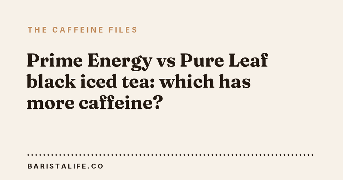 Prime Energy vs Pure Leaf black iced tea: which has more caffeine?