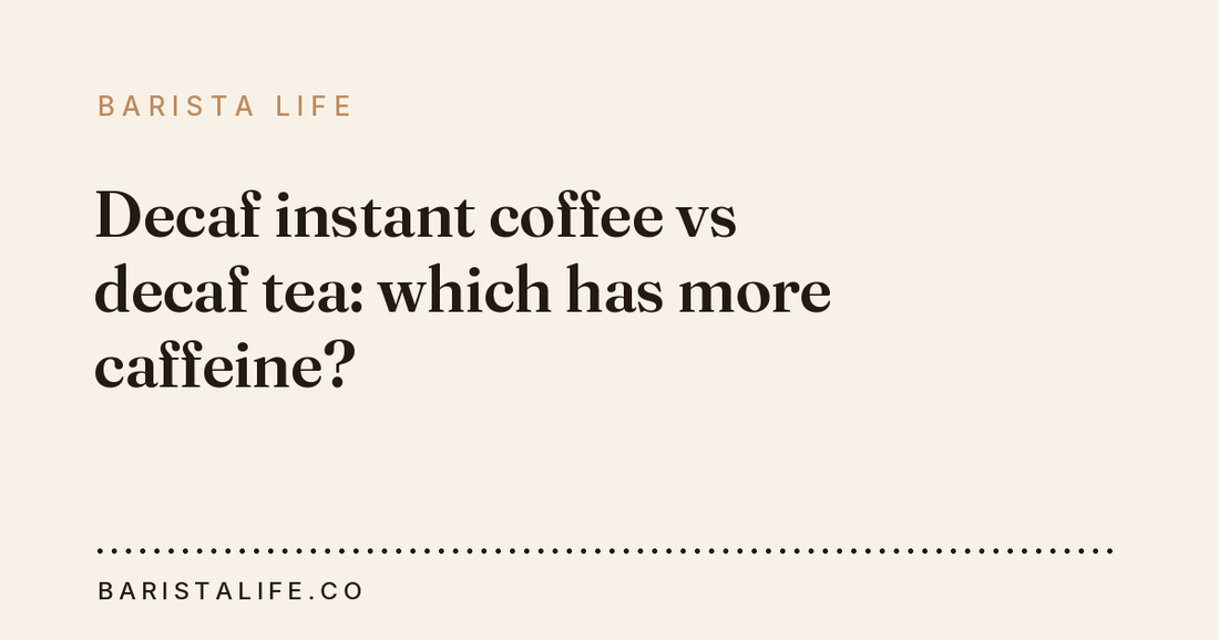 Decaf instant coffee vs decaf tea: which has more caffeine?