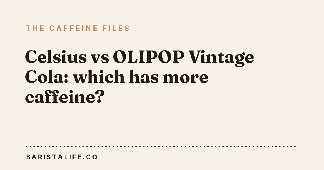 Celsius vs OLIPOP Vintage Cola: which has more caffeine?