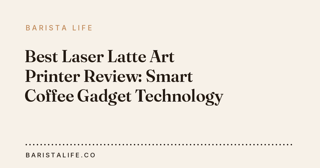 Best Laser Latte Art Printer Review: Smart Coffee Gadget Technology