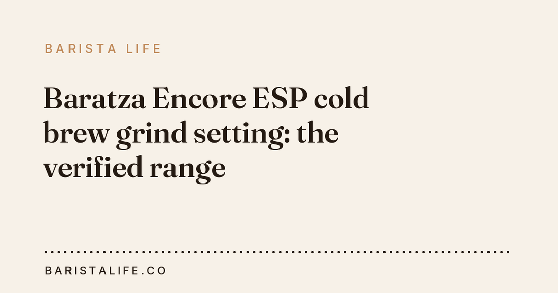 Baratza Encore ESP cold brew grind setting: the verified range