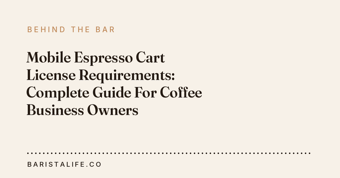 Mobile Espresso Cart License Requirements: Complete Guide For Coffee Business Owners