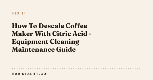 How To Descale Coffee Maker With Citric Acid - Equipment Cleaning Maintenance Guide
