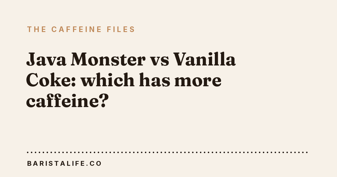 Java Monster vs Vanilla Coke: which has more caffeine?