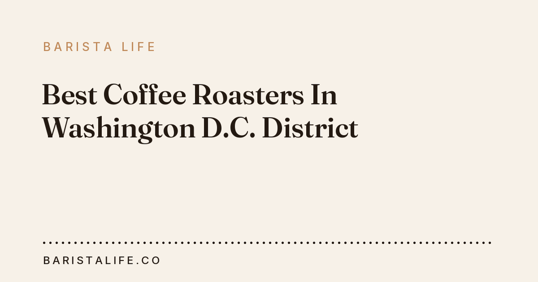 Best Coffee Roasters In Washington D.C. District