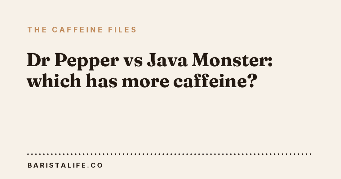 Dr Pepper vs Java Monster: which has more caffeine?