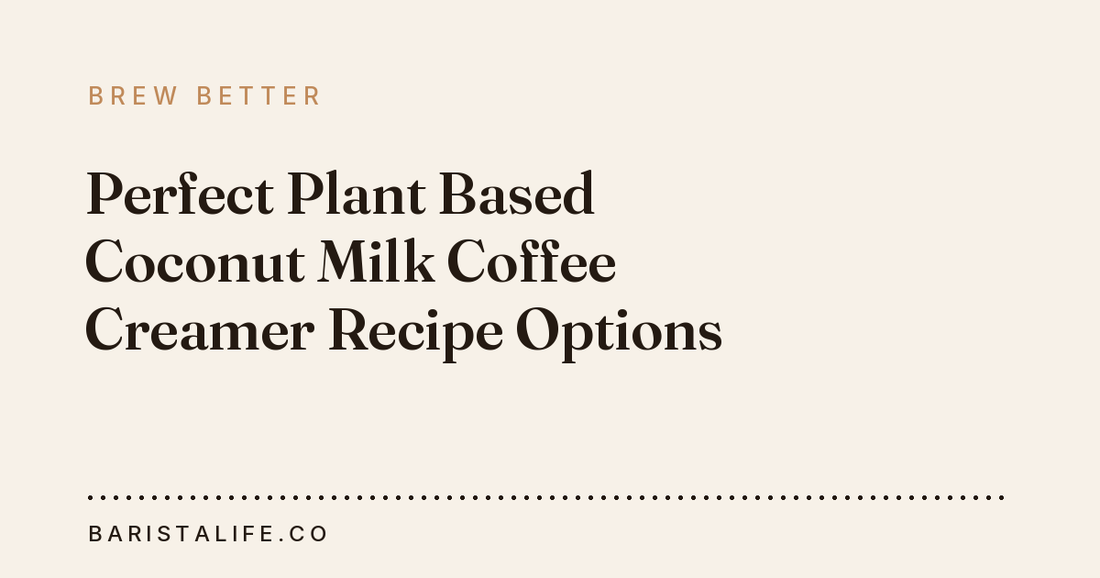 Perfect Plant Based Coconut Milk Coffee Creamer Recipe Options
