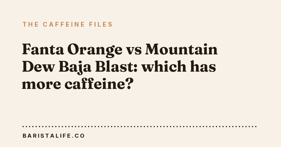 Fanta Orange vs Mountain Dew Baja Blast: which has more caffeine?