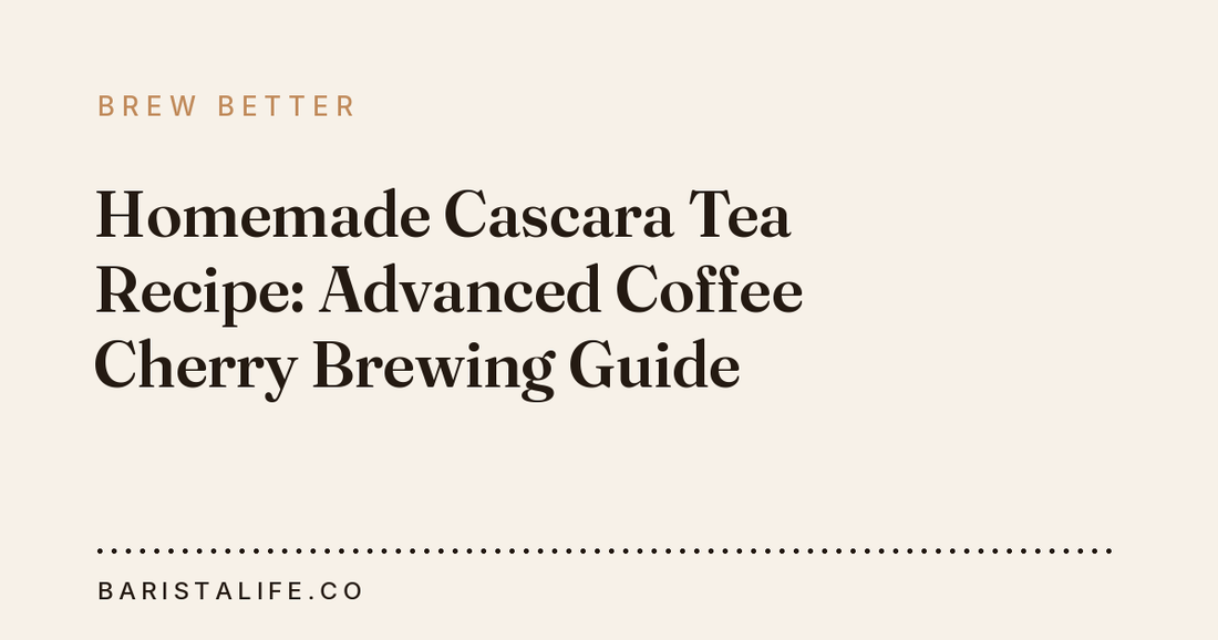 Homemade Cascara Tea Recipe: Advanced Coffee Cherry Brewing Guide