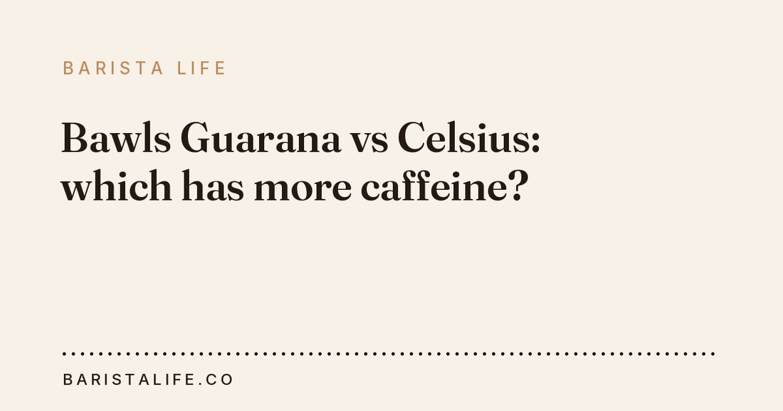 Bawls Guarana vs Celsius: which has more caffeine?