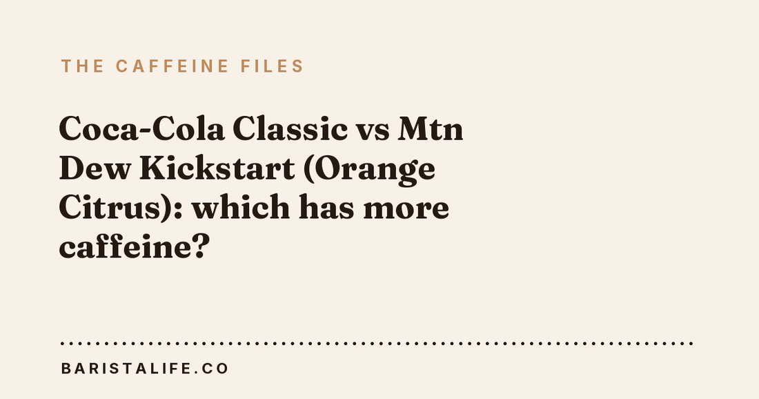 Coca-Cola Classic vs Mtn Dew Kickstart (Orange Citrus): which has more caffeine?