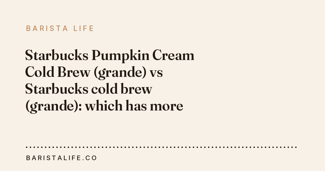 Starbucks Pumpkin Cream Cold Brew (grande) vs Starbucks cold brew (grande): which has more caffeine?