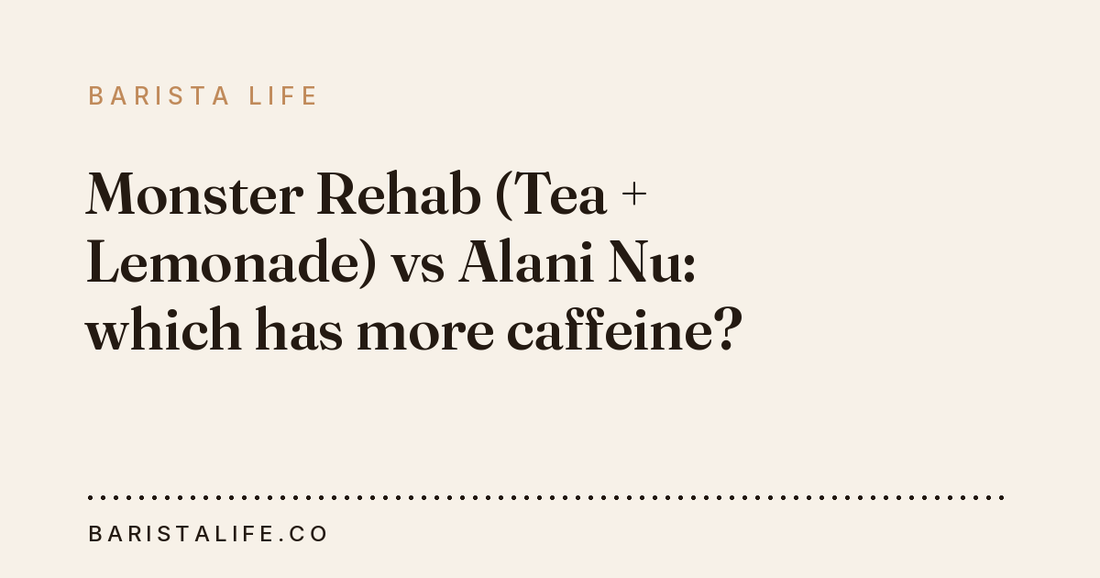Monster Rehab (Tea + Lemonade) vs Alani Nu: which has more caffeine?
