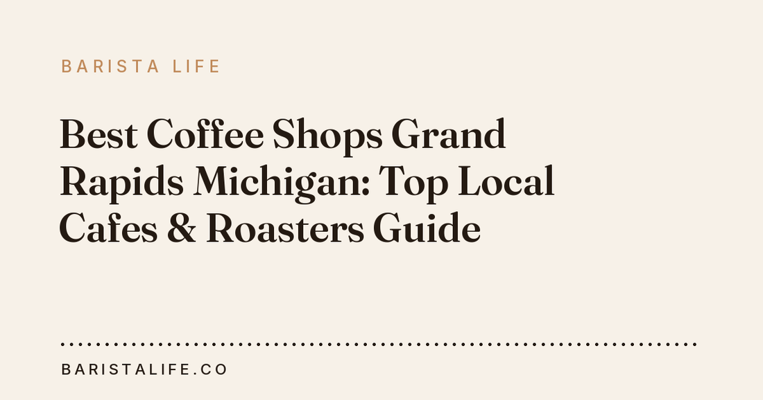 Best Coffee Shops Grand Rapids Michigan: Top Local Cafes & Roasters Guide