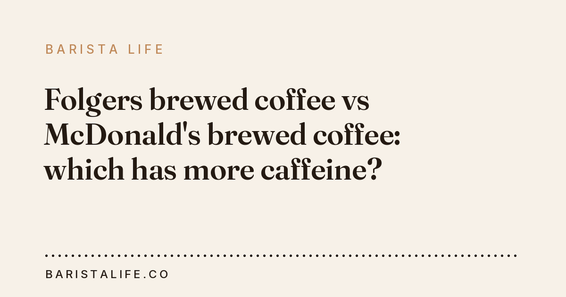 Folgers brewed coffee vs McDonald's brewed coffee: which has more caffeine?