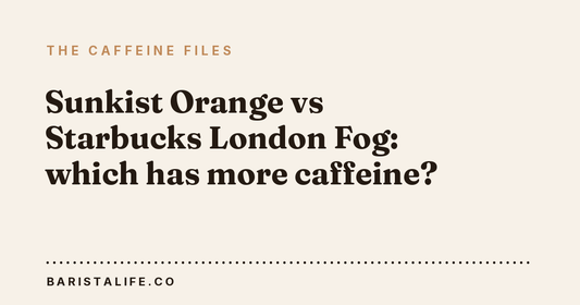 Sunkist Orange vs Starbucks London Fog: which has more caffeine?