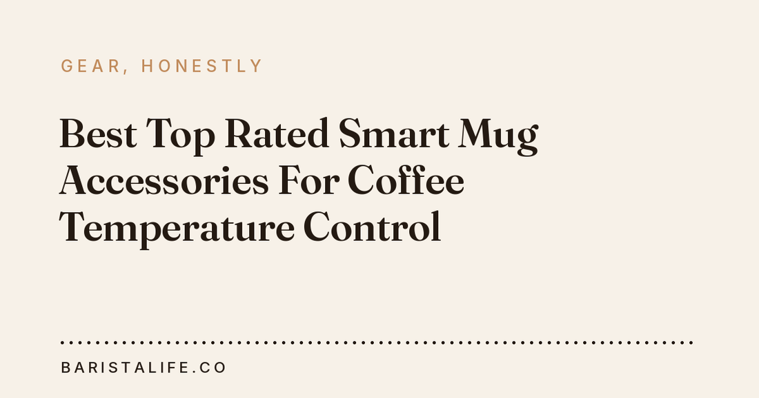 Best Top Rated Smart Mug Accessories For Coffee Temperature Control