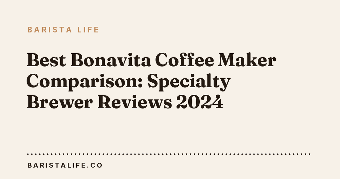 Best Bonavita Coffee Maker Comparison: Specialty Brewer Reviews 2024