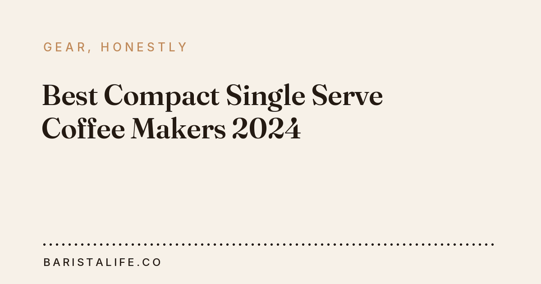 Best Compact Single Serve Coffee Makers 2024