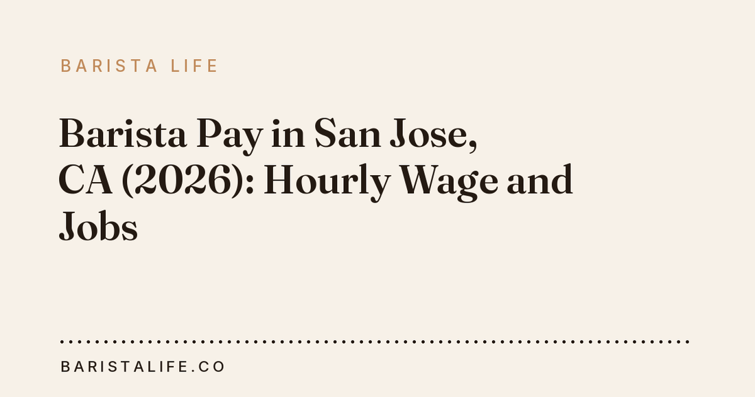 Barista Pay in San Jose, CA (2026): Hourly Wage and Jobs