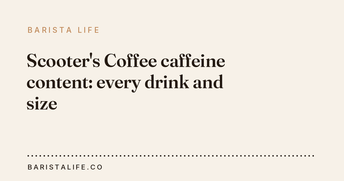 Scooter's Coffee caffeine content: every drink and size