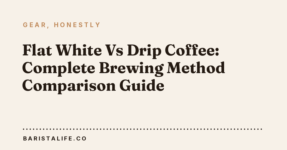 Flat White Vs Drip Coffee: Complete Brewing Method Comparison Guide