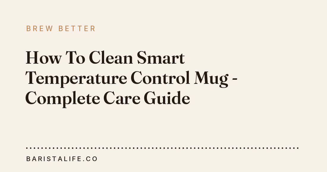 How To Clean Smart Temperature Control Mug - Complete Care Guide