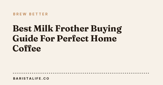 Best Milk Frother Buying Guide For Perfect Home Coffee